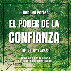 Cover El poder de la confianza. ¡NO TE RINDAS JAMÁS! El compromiso y la entrega son parte esencial para lograrla. (MP3-Download)