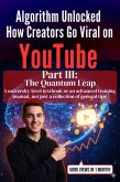Algorithm Unlocked: How Creators Go Viral on YouTube - Part III: The Quantum Leap (eBook, ePUB)