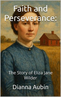 Cover Faith and Perseverance: The Story of Eliza Jane Wilder (Prairie Kin, #6) (eBook, ePUB)