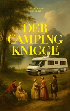 Der Camping Knigge (eBook, ePUB) - Schubert, Phillip A.; Knigge, Diana