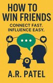 How to Win Friends: Connect Fast. Influence Easy. (eBook, ePUB)