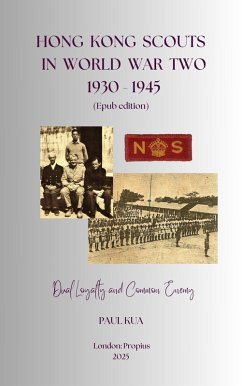 Cover Hong Kong Scouts in World War Two, 1930-1945: Dual Loyalty and Common Enemy (Scouting in Hong Kong, 1910-2010, #1) (eBook, ePUB)