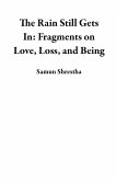 The Rain Still Gets In: Fragments on Love, Loss, and Being (eBook, ePUB)