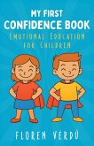MY FIRST CONFIDENCE BOOK: Emotional Education for Children (Stories for Kids About Emotions and Personal Growth) (eBook, ePUB)