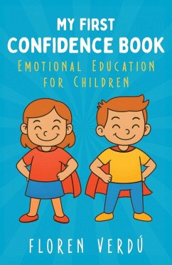 Cover MY FIRST CONFIDENCE BOOK: Emotional Education for Children (Stories for Kids About Emotions and Personal Growth) (eBook, ePUB)