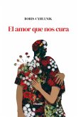 El amor que nos cura (eBook, ePUB)
