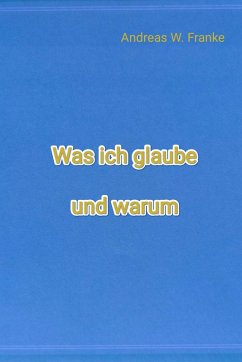 Cover Was ich glaube und warum (eBook, ePUB)