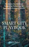 The Smart City Playbook: Integrating Technology for Sustainable Economic Growth (MACHINE INTELLIGENCE) (eBook, ePUB)
