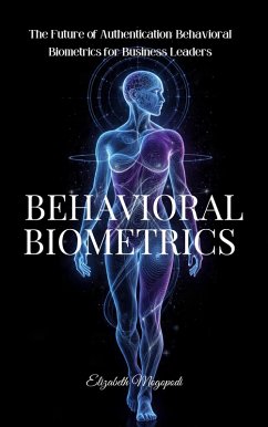 Cover The Future of Authentication: Behavioral Biometrics for Business Leaders (MACHINE INTELLIGENCE) (eBook, ePUB)