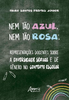 Cover Nem tão Azul, Nem tão Rosa: Representações Docentes sobre a Diversidade Sexual e de Gênero no Contexto Escolar (eBook, ePUB)