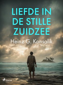 Liefde in de Stille Zuidzee (eBook, ePUB) - Konsalik, Heinz G.