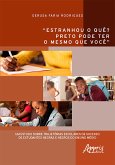 "Estranhou o quê? Preto Pode Ter o Mesmo que Você": Um Estudo sobre Trajetórias Escolares de Sucesso de Estudantes Negras e Negros do Ensino Médio (eBook, ePUB)