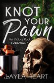 Knot Your Pawn (Her Vicious Pack Collection, #3) (eBook, ePUB)