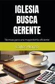 Iglesia busca gerente: Técnicas para una mayordomía eficiente (eBook, ePUB)