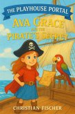 Ava Grace and the Pirate's Secret (The Playhouse Portal, #1) (eBook, ePUB)