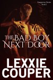 The Bad Boy Next Door (Dangerous Desire, #1) (eBook, ePUB) The Bad Boy Next Door (Dangerous Desire, #1) (eBook, ePUB)
