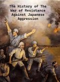 The History of The War of Resistance Against Japanese Aggression (eBook, ePUB)