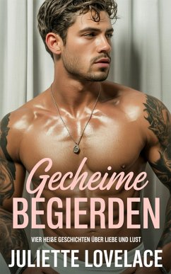 Cover Geheime Begierden: Vier heiße Geschichten über Liebe und Lust (eBook, ePUB)
