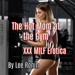 Cover The Hot Mom at the Gym: XXX MILF Erotica (eBook, ePUB)