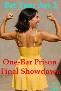 Bet Your Ass 3: One-bar Prison Final Showdown (Bet Your Ass: The One-bar Prison, #3) (eBook, ePUB) - Tiger, Scarlet