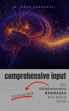 Cover Comprehensive Input - Dil Ediniminde Bambaska Bir Bakis Açisi (eBook, ePUB)