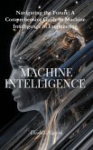 Navigating the Future: A Comprehensive Guide to Machine Intelligence in Engineering (eBook, ePUB)