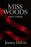 Miss Woods: Part Three (eBook, ePUB)