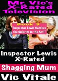 X-Rated Television: Inspector Lewis X-Rated Shagging Mum Book 3 "Inspector Lewis Catches the Culprits in the Act!" (eBook, ePUB)