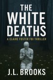 The White Deaths (Claire Foster FBI Thrillers, #4) (eBook, ePUB)