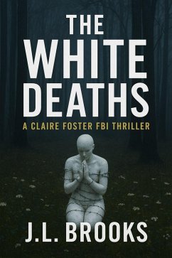 Cover The White Deaths (Claire Foster FBI Thrillers, #4) (eBook, ePUB)