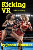 Kicking VR: Erotic Kickboxing (eBook, ePUB) Kicking VR: Erotic Kickboxing (eBook, ePUB)