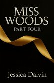 Miss Woods: Part Four (eBook, ePUB)