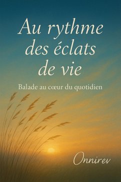 Au rythme des éclats de vie (eBook, ePUB) - Onnirev Au rythme des éclats de vie (eBook, ePUB) - Onnirev