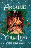 Around the Yule Log (eBook, ePUB)