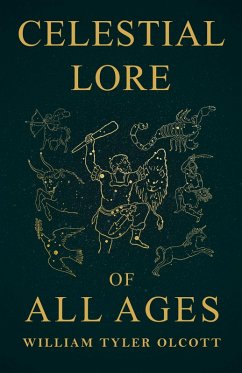 Celestial Lore of All Ages (eBook, ePUB) - Olcott, William Tyler