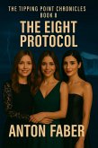 The Eight Protocol (THE TIPPING POINT CHRONICLES, #8) (eBook, ePUB) The Eight Protocol (THE TIPPING POINT CHRONICLES, #8) (eBook, ePUB)