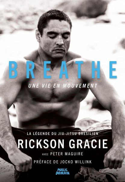 Rickson Gracie - Breathe, une vie en mouvement (eBook, ePUB) Rickson Gracie - Breathe, une vie en mouvement (eBook, ePUB)