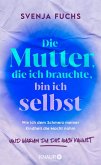 Die Mutter, die ich brauchte, bin ich selbst (eBook, ePUB)
