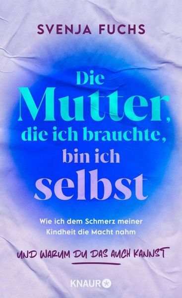 Die Mutter, die ich brauchte, bin ich selbst (eBook, ePUB) Die Mutter, die ich brauchte, bin ich selbst (eBook, ePUB)