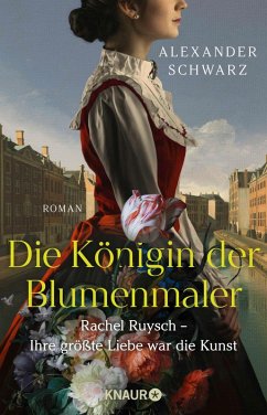 Cover Die Königin der Blumenmaler. Rachel Ruysch - Ihre größte Liebe war die Kunst (eBook, ePUB)