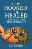From Hooked to Healed: How to defeat the addiction monster (eBook, ePUB)