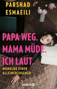 Cover Papa weg. Mama müde. Ich laut. (eBook, ePUB)