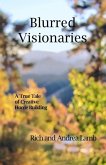 Blurred Visionaries: A True Tale of Creative Home Building (eBook, ePUB)