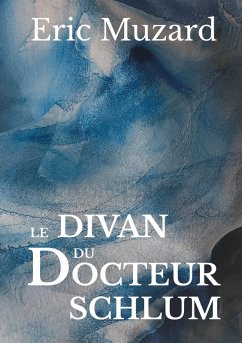 Le divan du docteur Schlum (eBook, ePUB) - Muzard, Eric