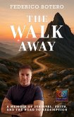 The Walk Away: A Memoir of Survival, Faith, and the Road to Redemption (eBook, ePUB)