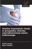 Analiza kinematyki chodu w przypadku choroby zwyrodnieniowej stawu kolanowego Analiza kinematyki chodu w przypadku choroby zwyrodnieniowej stawu kolanowego