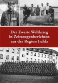 Der Zweite Weltkrieg in Zeitzeugenberichten aus der Region Fulda