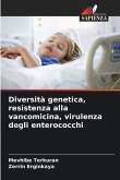 Diversità genetica, resistenza alla vancomicina, virulenza degli enterococchi
