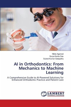AI in Orthodontics: From Mechanics to Machine Learning - Agarwal, Nikita;Das, Surya Kanta;Satapathy, Subrat Kumar