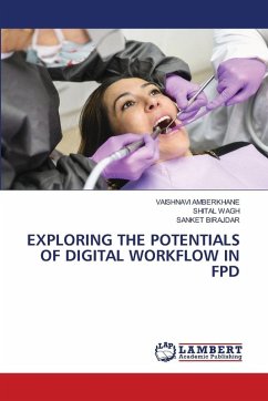 EXPLORING THE POTENTIALS OF DIGITAL WORKFLOW IN FPD - AMBERKHANE, VAISHNAVI;WAGH, SHITAL;BIRAJDAR, SANKET